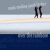 Over the Rainbow
Jacob Fischer:Guitar
Mads Vinding:Bass